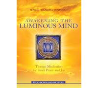 Awakening the Luminous Mind: Tibetan Meditation for Inner Peace and Joy