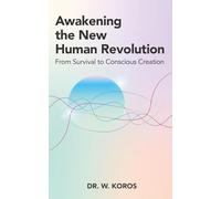 Awakening the New Human Revolution: From Survival to Conscious Creation