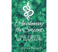 Awakening the Serpent: The Roots of Kundalini