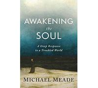 Awakening the Soul: A Deep Response to a Troubled World