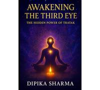 Awakening the Third Eye: The Hidden Power of Tratak