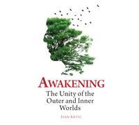 Awakening: The Unity of the Outer and Inner Worlds (Existence - Consciousness - Bliss)