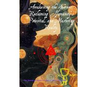Awakening the Weaver: Reclaiming Humanity's Potential and Mastering Reality