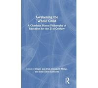 Awakening the Whole Child: A Charlotte Mason Philosophy of Education for the 21st Century