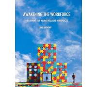 Awakening the Workforce: A Blueprint for Neuroinclusive Workplaces: 3 (The Awakening Trilogy)