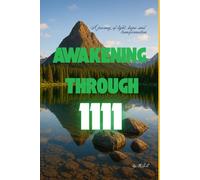 Awakening through 1111: Angel number 1111 : Eighty strong words I Embracing the Hidden Path of Transformation , A Journey Beyond the Veil of Consciousness I 6 x 9 inches.