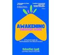 Awakening Through Work: A Practical Guide to Self-Realisation and Mind Evolution | A Book for Entrepreneurs, Professionals, and High Achievers on Enlightenment via Work and Non-Duality