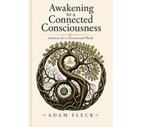 Awakening to a Connected Conciousness: Solutions for a Disconnected World