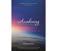 Awakening to Earth's Wisdom: Remembering You Are the Universe, Dreaming As You