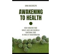 Awakening to Health: High vibration food - Barley and Chlorella