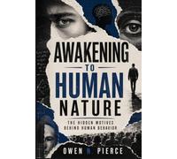 Awakening to Human Nature: The Hidden Motives Behind Human Behavior