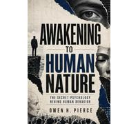 Awakening to Human Nature: The Secret Psychology Behind Human Behavior