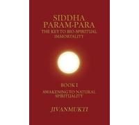 Awakening to Natural Spirituality (Siddha Param-Para: The Key to Bio-Spiritual Immortality)