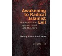 Awakening to Radical Islamist Evil. Volume III: The Hamas War Against Israel and the Jews