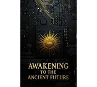 Awakening To The Ancient Future