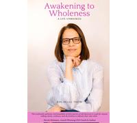 Awakening To The Wholeness: A Life Unmasked