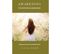 Awakening to Your Twin Flame Journey: Embracing Love and Transformation: 2 (Twin Flame Destiny)