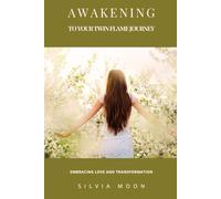 Awakening to Your Twin Flame Journey: Embracing Love and Transformation (Spirituality & Relationships)
