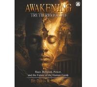 AWAKENING TRUTH REVEALED: Race, Religion, Power, and the Future of the Human Family
