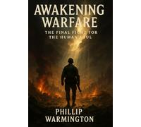 Awakening Warfare: The Final Fight for The Human Soul