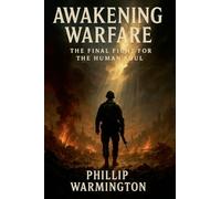 Awakening Warfare The Final Fight for The Human Soul