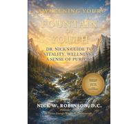 Awakening Your Fountain of Youth: Dr. Nick’s Guide to Vitality, Wellness, & a Sense of Purpose (The Three Rivers of Vitality Series)