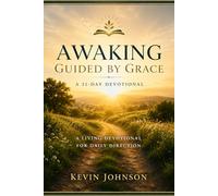 Awaking Guided By Grace: A Living Devotional For Daily Direction (Awaking Series)