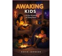 Awaking Kids: A 31 Day Devotional for Young Hearts (Awaking Series)
