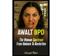 AWALT BPD: The Woman Spectrum From Unicorn To Borderline (Redpilled Relationships (satire))
