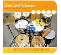 Award Winning Sjsu Latin Jazz - Moment in Time/Tiempo En Momento