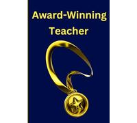 Award-Winning Teacher: A Journal for the Teacher Who Goes Above and Beyond