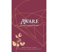 Aware Growth Companion Journal: Supplemental Resource to Substance: A Woman's Guide to Living Her Full Potential in God