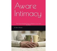 Aware Intimacy: The Psychological Keys to Renew Love and Desidere