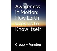 Awareness in Motion: How Earth Uses Us to Know Itself