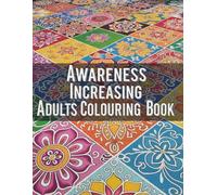 Awareness Increasing Adults Colouring Book: Adults seeking mindfulness, stress relief, or creative expression. Gifting during festivals,birthdays, or ... 40 unique and inspiring illustrations.