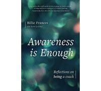 Awareness is Enough: Reflections on being a coach