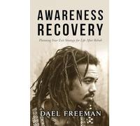 Awareness Recovery: Planning Your Exit Strategy for Life After Rehab