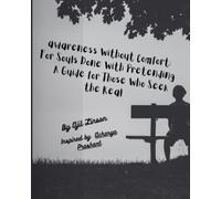 Awareness Without Comfort: For Souls Done With Pretending - A Guide for Those Who Seek the Real