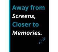 Away From Screens, Closer to Memories.: A Memorable Notebook Gift for Seniors|Gift for women, men, friends, Journal & Notebook|The best gift idea-