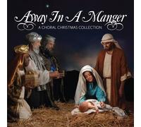 Away in a Manger: a Choral Chr