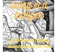 Away in a Manger:: A Christmas Nativity Coloring Book for Kids