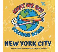 Away We Go... New York City!: Explore New York City with Silly Animal Guides - A Travel Coloring Book for Kids, Teens, and Adults of All Ages