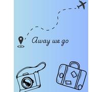 Away We Go: Travel Journal Notebook | 110 pages, 7.5 x 9.25"