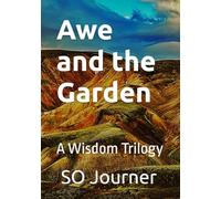 Awe and the Garden: A Wisdom Trilogy (The Wanderings)