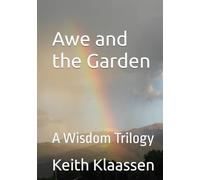 Awe and the Garden: A Wisdom Trilogy (The Wanderings)