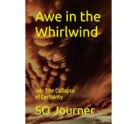 Awe in the Whirlwind: Job: The Collapse of Certainty