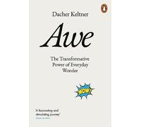 Awe: The Transformative Power of Everyday Wonder