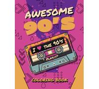 Awesome 90's Coloring Book: Nostalgia-Powered Coloring Book full of Amazing Iconography from the 90s.