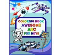 Awesome ABCs for Boys Coloring Book: 56 Fun-Filled Alphabet Pages with Cars, Dinosaurs, Robots & More - Perfect for Boys Ages 2-8!
