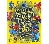 Awesome Activity Book for Boys Ages 8-12: 100+ Activities Including Coloring Pages, Mazes, Word Searches, Dot-to-Dots, Crosswords, Sudoku, Puzzles, and More for Kids